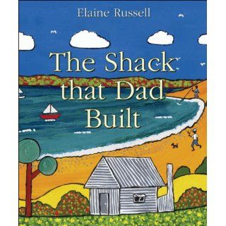 The Shack that Dad Built: Elaine Russell: 9781877003943: 