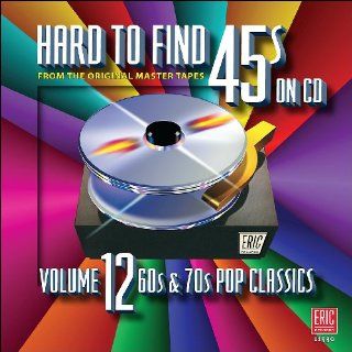 Hard To Find 45s On CD, Volume 12 (60s & 70s Pop Classics