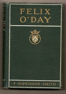 Felix ODay by F Hopkinson Smith 1915 1st Edition 1st Print