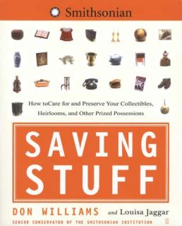 Saving Stuff How to Care for Preserve Collectibles Heirlooms Antiques