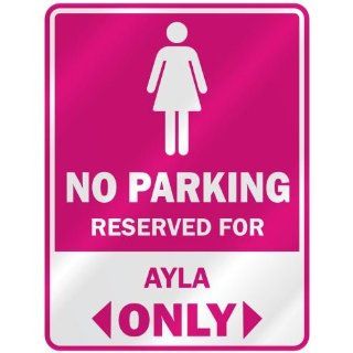 NO PARKING  RESERVED FOR AYLA ONLY  PARKING SIGN NAME
