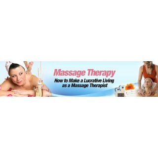 Massage Therapy How to Make A Lucrative Living As A Massage