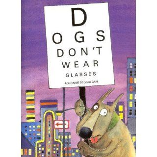 Dogs Dont Wear Glasses by Geoghegan, Adrienne published by Crocodile
