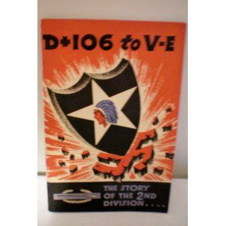 D+106 to V E    The Story of the 2nd Division.48 pages