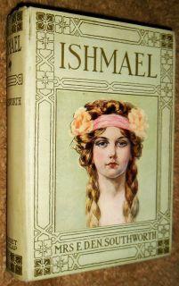Ca1910 Ishmael or in The Depths by Mrs E D E N Southworth