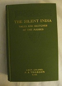 The Silent India Lieut Col s J Thomson 1913 Plates