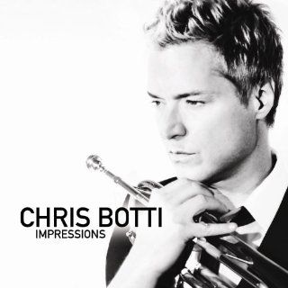 Chris Botti Impressions CD 13 new songs with Gill, Foster, Bocelli