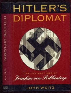 Hitlers Diplomat Joachim Von Ribbentrop Biography by Weitz 1992 1st