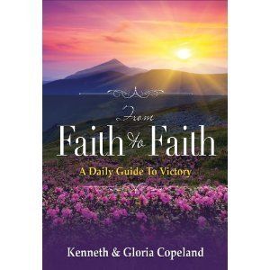 From Faith to Faith by Gloria and Kenneth Copeland 2012 Hardcover New