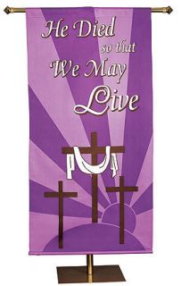 Lent Easter Church Banner He Died So That We May Live 2 1 2 x 5 High