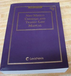 New Mexico Criminal Traffic Law Manual 2009 Lexisnexis