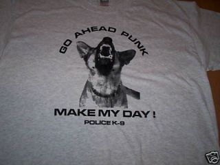 Police K9 Make My Day T Shirt All Sizes