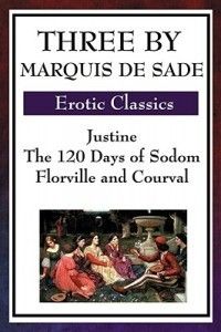 Three by Marquis de Sade Justine The 120 Days of Sodo 1604594209