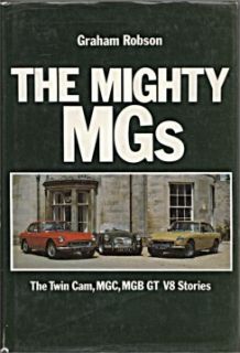 MG Mighty MG MGC Twin Cam MGB GT V8 Stories Robson 1st