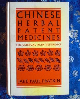 Chinese Herbal Patent Medicines, Clinical Desk Reference by Jake