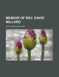 Memoir of Rev David Millard New by David Edmund Millar 1151183601