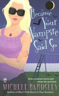 Because Your Vampire Said So by Michele Bardsley 2008, Paperback