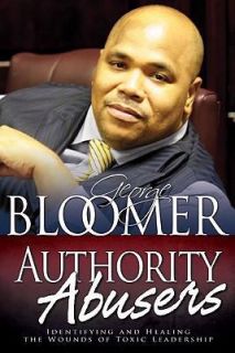 Authority Abusers by George G. Bloomer 2008, Hardcover