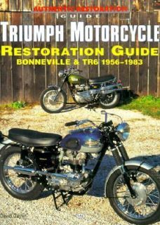 Triumph Motorcycle Restoration Guide Bonneville and TR6 1956 83 by