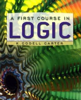 First Course in Logic by K. Codell Carter 2003, Hardcover