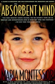 The Absorbent Mind A Classic in Education and Child Development for