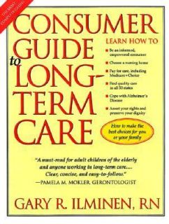 Consumer Guide to Long Term Care by Gary Ilminen 1999, Paperback