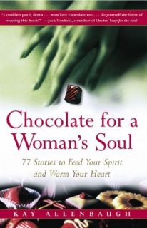 Chocolate for a Womans Soul 77 Stories Feed Your Spirit and Warm Your