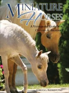 Miniature Horses A Veterinary Guide for Owners and Breeders by Steven