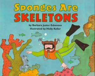 Sponges Are Skeletons by Barbara Juster Esbensen 1993, Hardcover