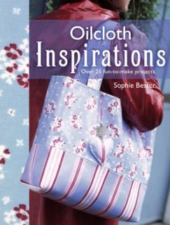 Oil Cloth Inspirations by Sophie Bester 2008, Paperback