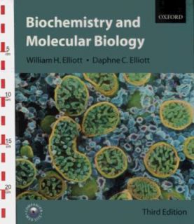 Biochemistry and Molecular Biology by William H. Elliott and Daphne C