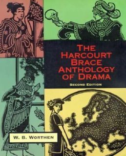 Harcourt Brace Anthology of Drama by William B. Worthen 1995