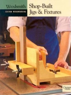 Woodsmith Shop Built Jigs and Fixtures 2003, Hardcover, Revised