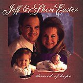 Thread of Hope by Jeff and Sheri Easter CD, Jan 1994, Chapel Music