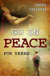 Go in Peace for Teens by Cherie Fresonke 2009, Paperback