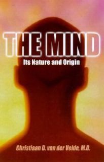 The Mind Its Nature and Origin by Christiaan D. van der Velde 2004
