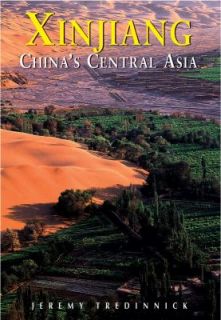 Xinjiang Chinas Central Asia by Christoph Baumer, Judy Bonavia and