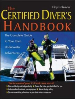 The Certified Divers Handbook The Complete Guide to Your Own