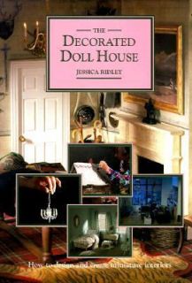 The Decorated Doll House How to Design and Create Miniature Interiors