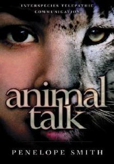 Animal Talk Interspecies Telepathic Communication by Penelope Smith