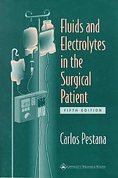 Fluids and Electrolytes in the Surgical Patient by Carlos Pestana 1999