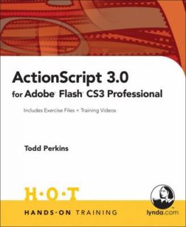 Actionscript 3.0 for Adobe Flash Cs3 Professional by Todd Perkins