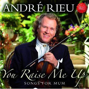 ANDRE RIEU YOU RAISE ME UP : SONGS FOR MUM CD