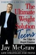 NEW The Ultimate Weight Solution for Teens by Jay McGraw Paperback