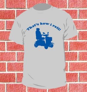 THATS HOW I ROLL MOBILITY SCOOTER FUNNY T SHIRT FH17