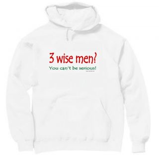 Hooded Hoodie Sweatshirt CHRISTMAS funny 3 wise men you cant be