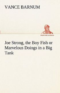 Strong, the Boy Fish or Marvelous Doings in a Big Tank Vance Barnum