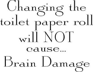 Bathroom Quote Changing the toilet paper Vinyl Decal