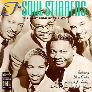 THE SOUL STIRRERS   THE LAST MILE OF THE WAY   NEW CD