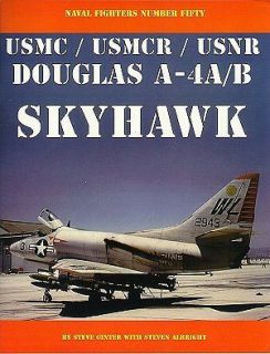 Ginter Naval Fighters 50 Douglas A 4A/B Skyhawk USMC / USMCR / USNR
